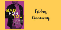Friday Giveaway: Bad for You by J. Daniels