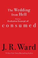 Bonus:  The Wedding from Hell – Exclusive Excerpt from Consumed by J.R. Ward