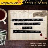 Graphic Audio:  The Utterly Uninteresting and Unadventurous Tales of Fred the Vampire Accountant by Drew Hayes