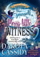 Audiobook Review:  Have Yourself a Merry Little Witness by Dakota Cassidy