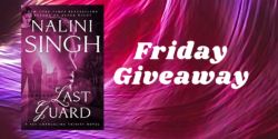 Friday Giveaway:  Last Guard by Nalini Singh
