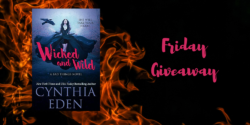 Friday Giveaway:  Wicked & Wild by Cynthia Eden