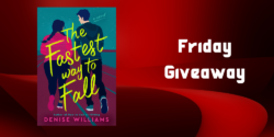 Friday Giveaway:  The Fastest Way to Fall by Denise Williams