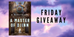 Friday Giveaway:  A Master of Djinn by P. Djeli Clark