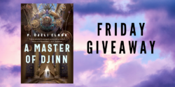 Friday Giveaway:  A Master of Djinn by P. Djeli Clark
