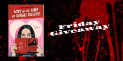 Friday Giveaway:  Love in the Time of Serial Killers by Alicia Thompson