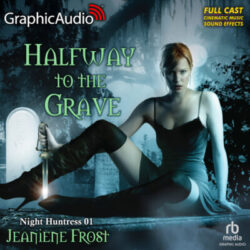 Graphic Audio Review:  Halfway to the Grave by Jeaniene Frost