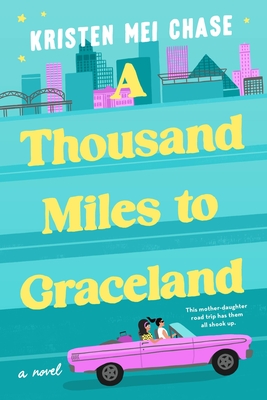 Review:  A Thousand Miles to Graceland by Kristen Mei Chase