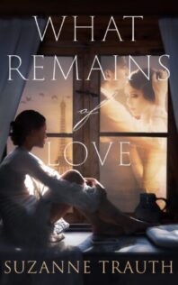 Review:  What Remains of Love by Suzanne Trauth