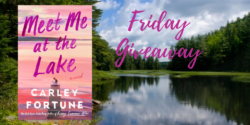 Friday Giveaway:  Meet Me at the Lake by Carley Fortune