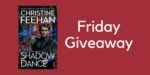Friday Giveaway: Shadow Dance By Christine Feehan