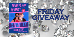Friday Giveaway:  To Have and To Heist by Sara Desai