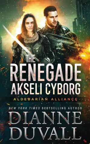 The Renegade Akseli Cyborg (Aldebarian Alliance #5) by Dianne Duvall