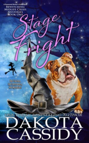 Stage Fright: A Paranormal Women's Fiction Novel (Bewitching Midlife Crisis Mysteries) by Dakota Cassidy