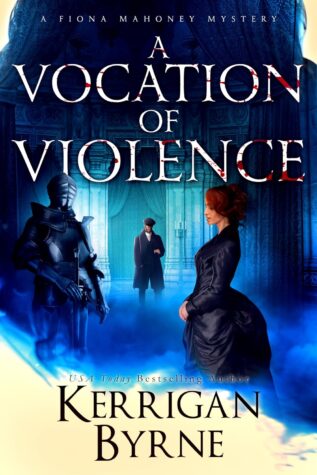 A Vocation of Violence (A Fiona Mahoney Mystery) by Kerrigan Byrne