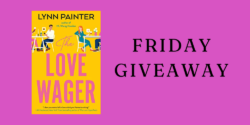 Friday Giveaway:  The Love Wager by Lynn Painter