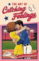 Review:  The Art of Catching Feelings by Alicia Thompson