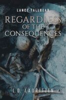 Review:  Regardless of the Consequences by L.D. Lauritzen