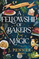 Review:  A Fellowship of Bakers & Magic by J Penner