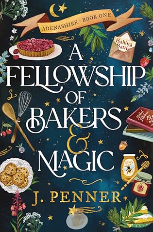 A Fellowship of Bakers & Magic (Adenashire, #1) by J. Penner