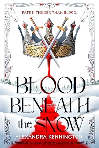 Blood Beneath the Snow (Blood & Souls Duology #1) by Alexandra Kennington